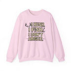 Fishing Crewneck Sweatshirt — "I Hush. I Fish. I Don't Argue." Graphic Pullover for Anglers