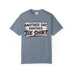 Another Day, Another Tee Shirt T-Shirt