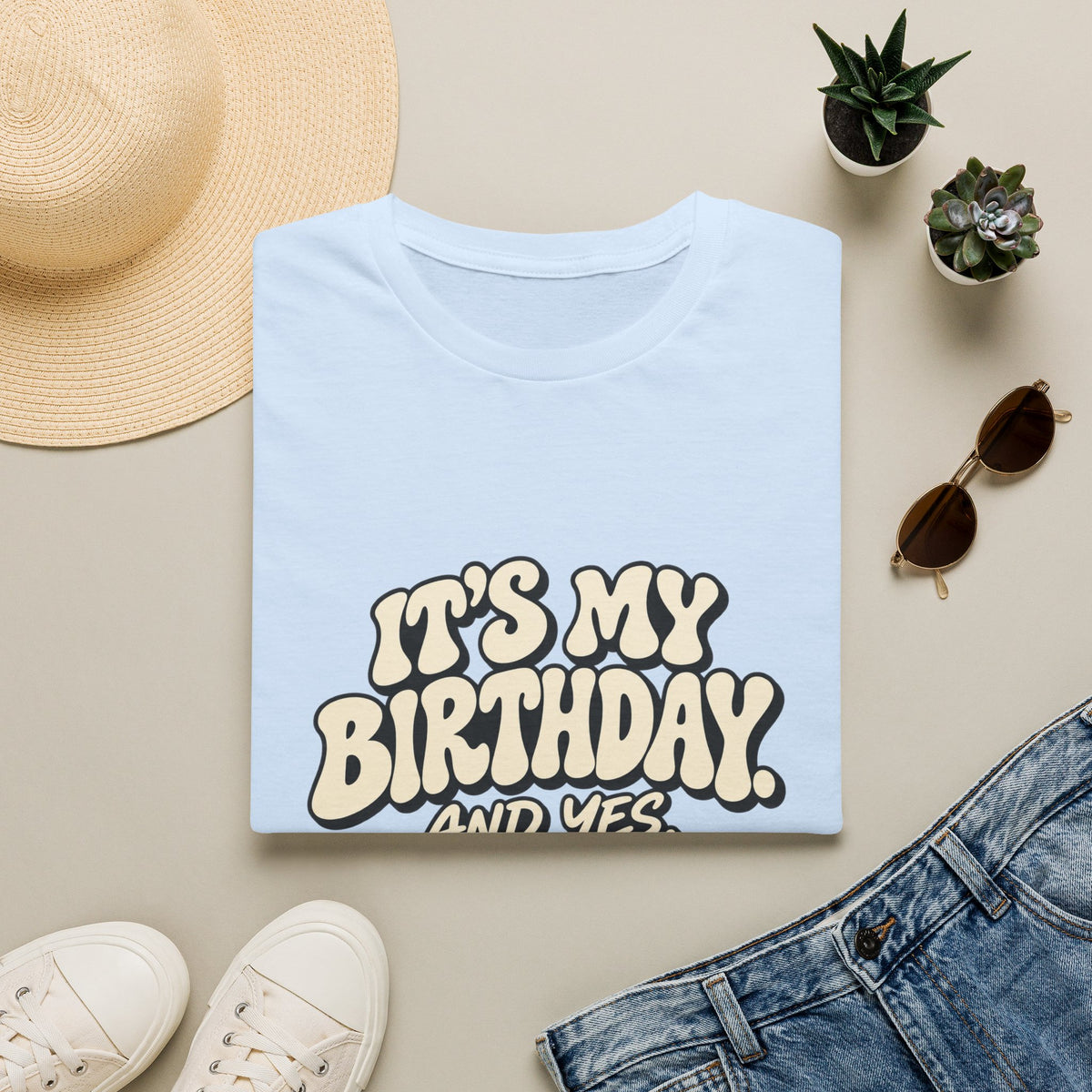 Birthday Graphic T-Shirt — “It’s My Birthday (And Yes I’m The Birthday)”