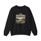 Crewneck Sweatshirt — "It's Trapping Season" Rustic Outdoor Graphic
