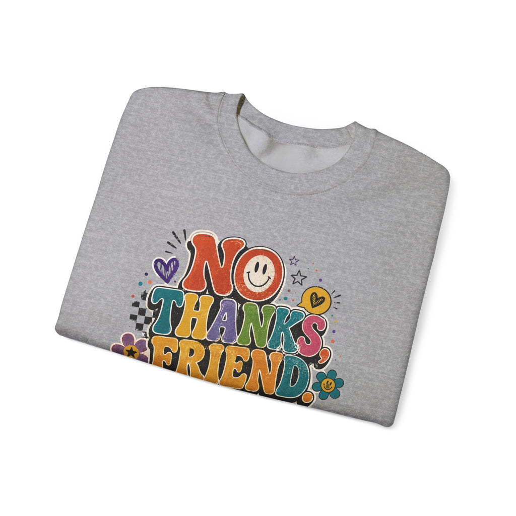 No Thanks Friend Sweatshirt — Retro Floral Graphic Crewneck