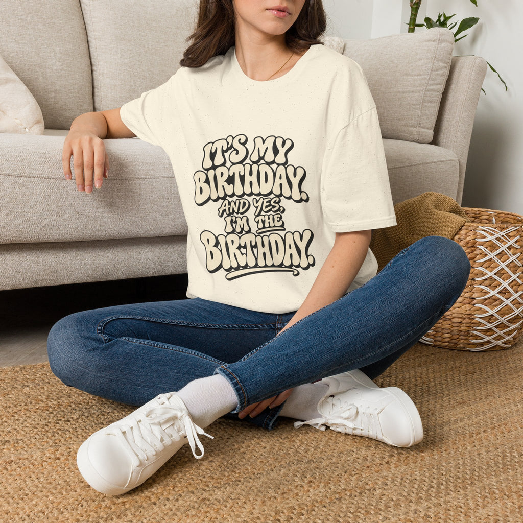 Birthday Graphic T-Shirt — “It’s My Birthday (And Yes I’m The Birthday)”