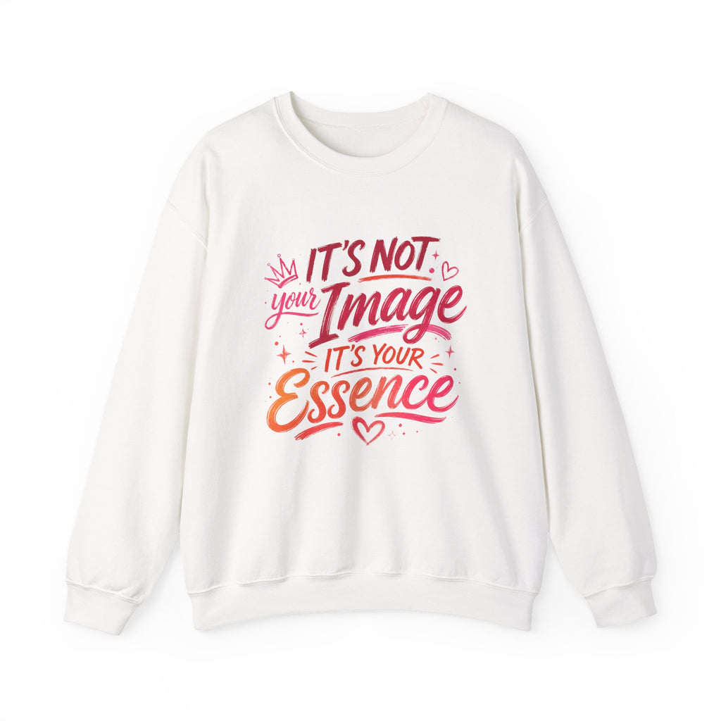 Crewneck Sweatshirt - "It’s Not Your Image, It’s Your Essence" Inspirational Graphic