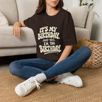 Birthday Graphic T-Shirt — “It’s My Birthday (And Yes I’m The Birthday)”