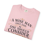 T-Shirt — "A Wise Man Once Said: One Should Consider Knucking if He So Chooses to Bucketh" Typography Design
