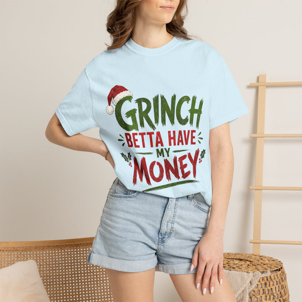 Grinch Betta Have My Money T-Shirt