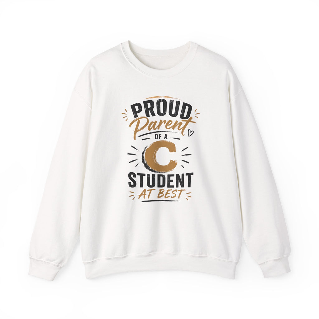 Crewneck Sweatshirt — "Proud Parent of a C Student (At Best)" Fun Parent Gift