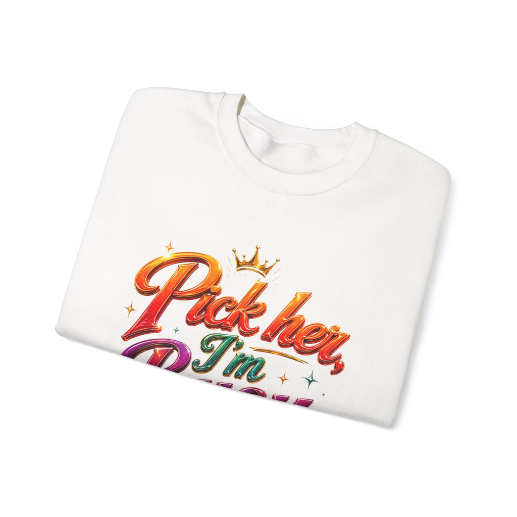 Crewneck Sweatshirt — "Pick Her, I’m Busy" Bold Script Graphic