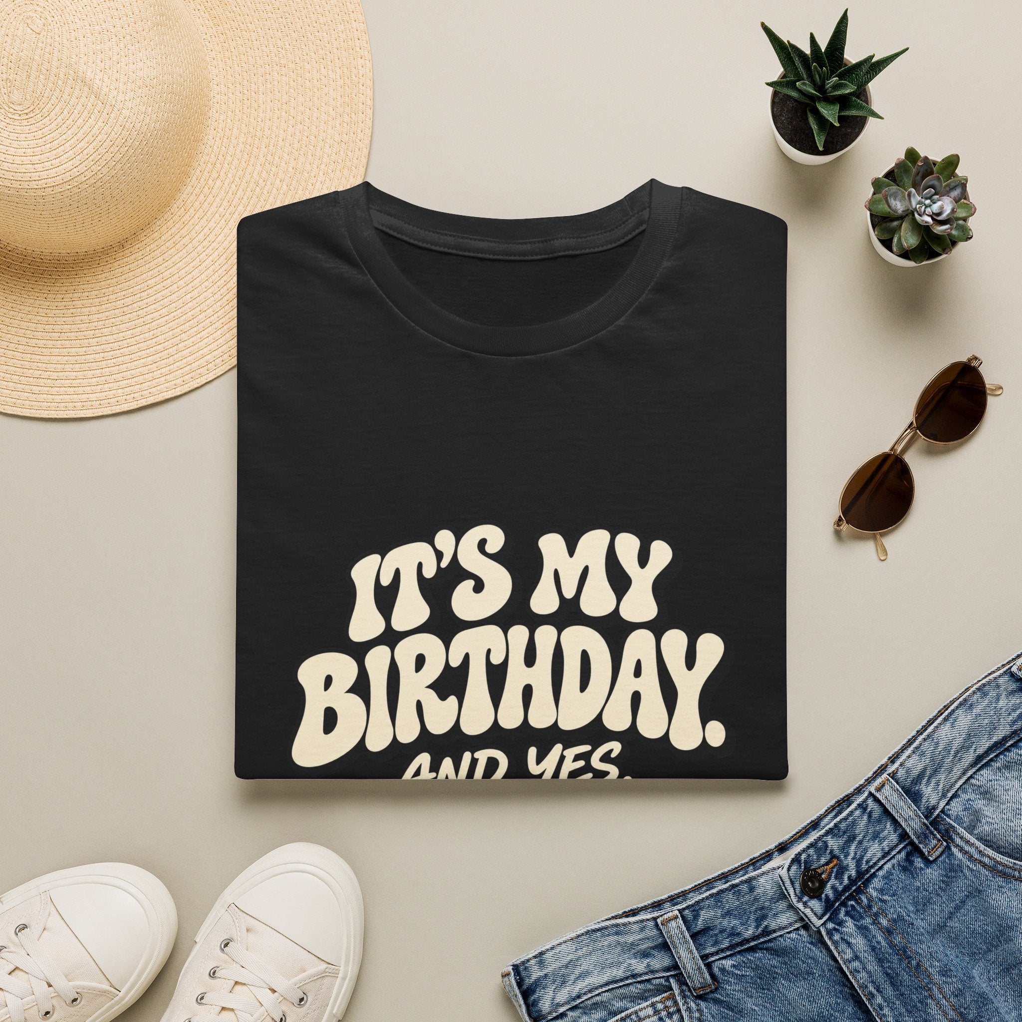 Birthday Graphic T-Shirt — “It’s My Birthday (And Yes I’m The Birthday)”
