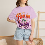 Pick Her I'm Busy T-Shirt — Bold Retro Script Graphic Tee for Confident Women