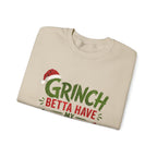 Grinch Betta Have My Money Sweatshirt