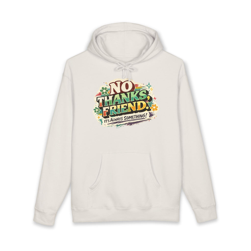 Hoodie — "No Thanks Friend, It’s Always Something" Floral Graphic Pullover