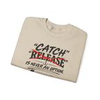 Catch Is Never An Option Crewneck Sweatshirt