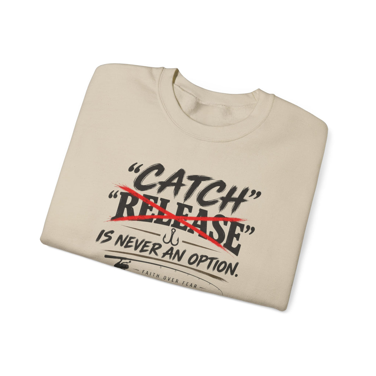 Catch Is Never An Option Crewneck Sweatshirt