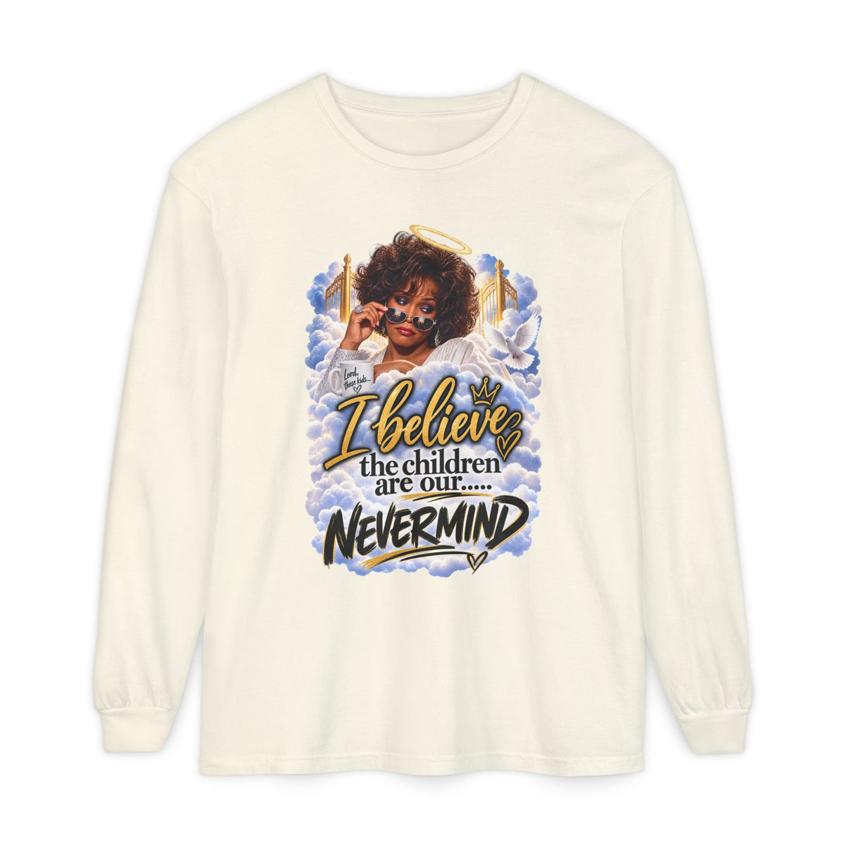 I Believe the Children Are Our... Nevermind Long Sleeve Tee