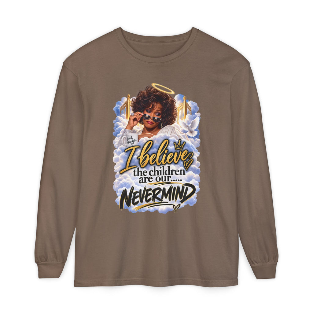 I Believe the Children Are Our... Nevermind Long Sleeve Tee