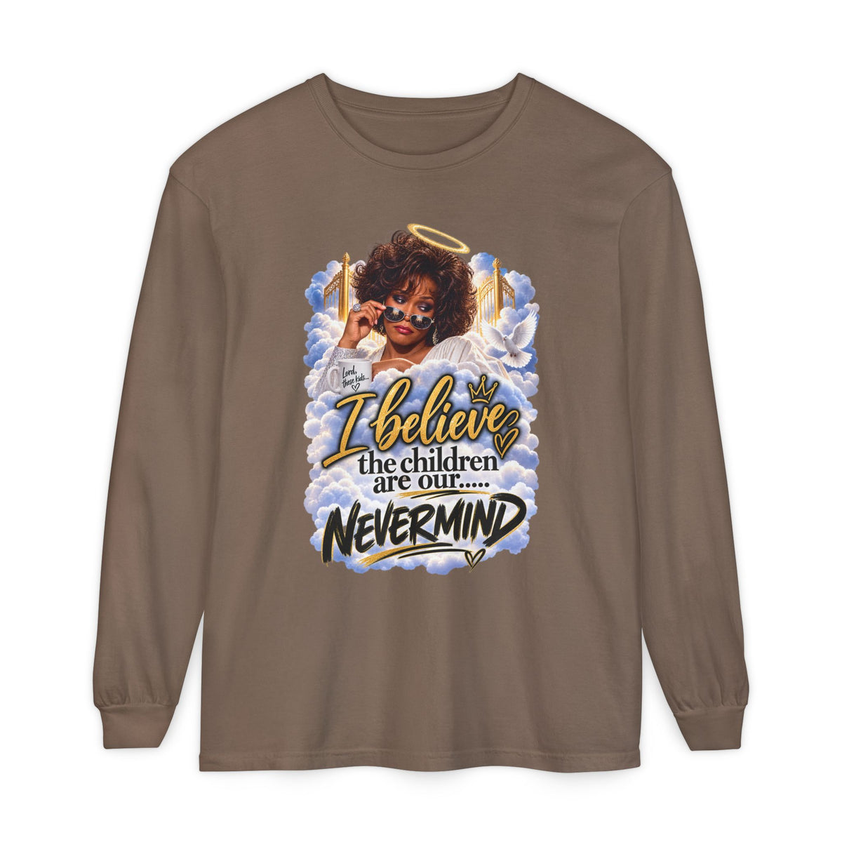 I Believe the Children Are Our... Nevermind Long Sleeve Tee
