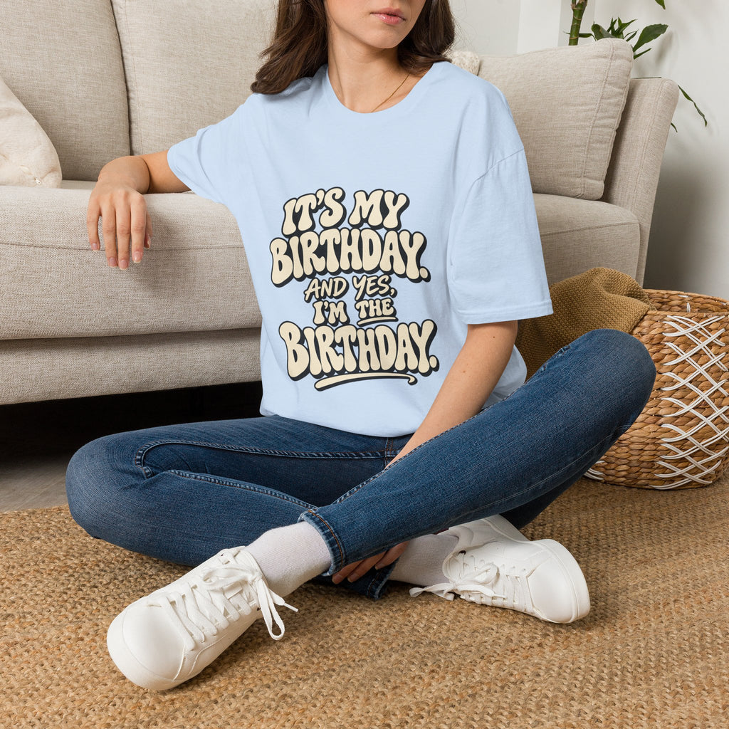 Birthday Graphic T-Shirt — “It’s My Birthday (And Yes I’m The Birthday)”