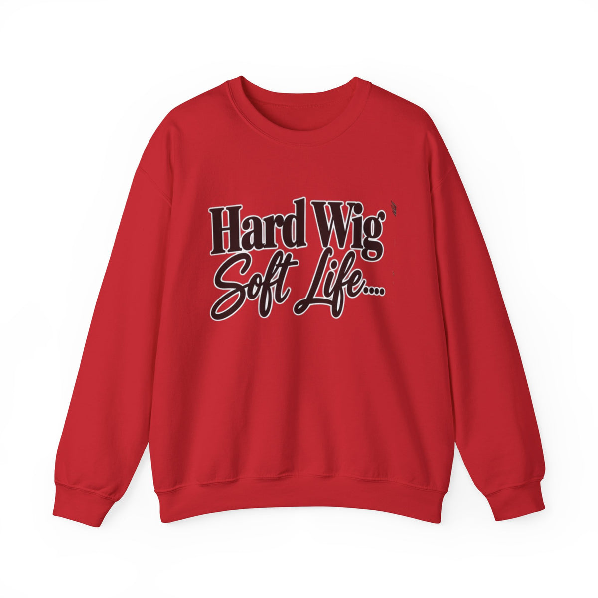 Hard Wig Soft Life Crewneck Sweatshirt