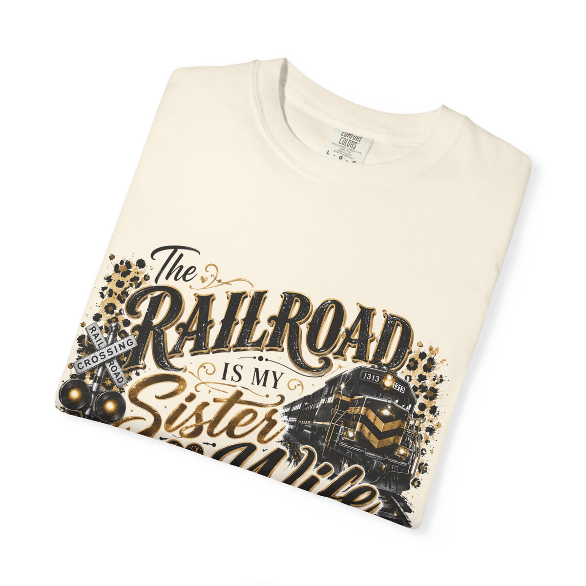 Railroad Is My Sister Wife T-Shirt — Train Life Graphic Tee for Railroad Families