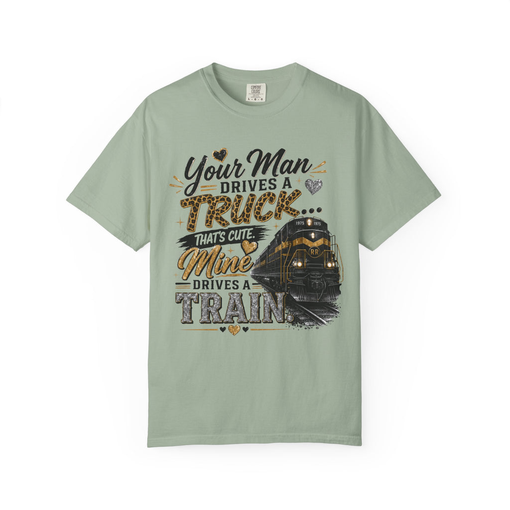Train Lover T-Shirt – “Your Man Drives a Truck, Mine Drives a Train” Graphic Tee