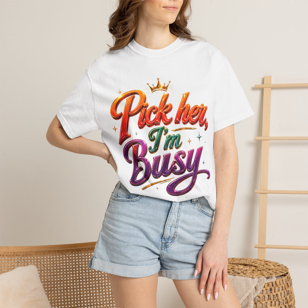 Pick Her I'm Busy T-Shirt — Bold Retro Script Graphic Tee for Confident Women