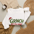 Grinch Betta Have My Money Sweatshirt