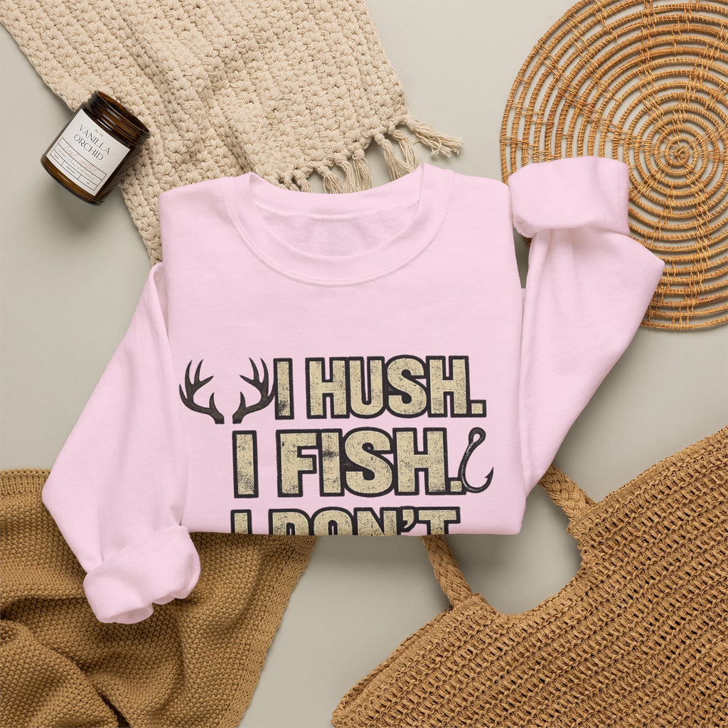 Fishing Crewneck Sweatshirt — "I Hush. I Fish. I Don't Argue." Graphic Pullover for Anglers