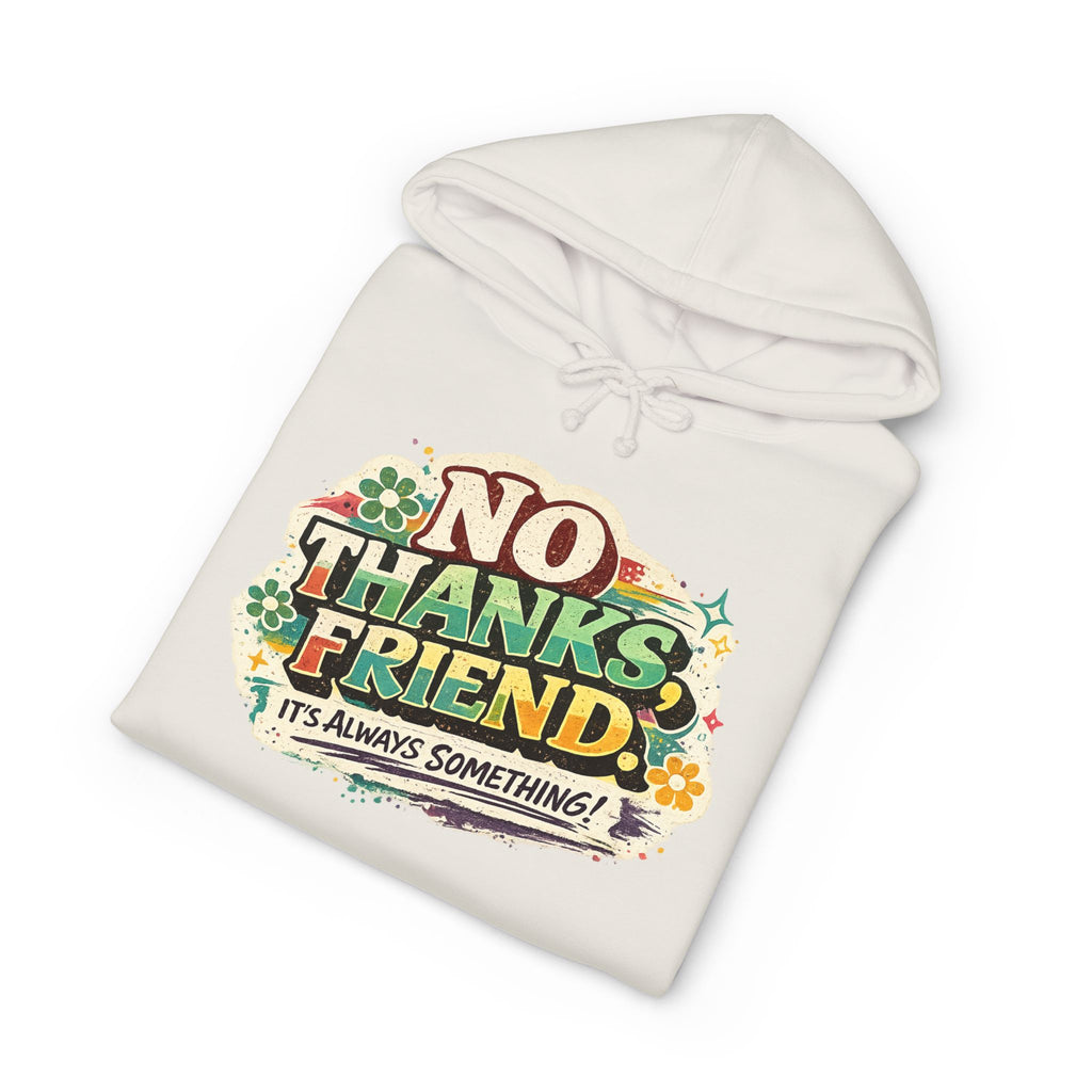 Hoodie — "No Thanks Friend, It’s Always Something" Floral Graphic Pullover