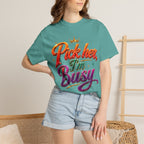 Pick Her I'm Busy T-Shirt — Bold Retro Script Graphic Tee for Confident Women