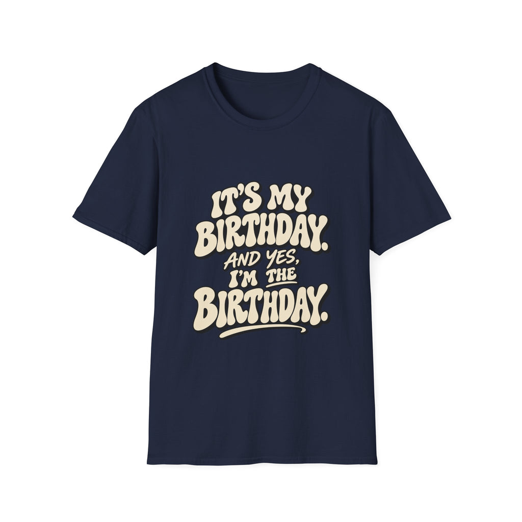 Birthday Graphic T-Shirt — “It’s My Birthday (And Yes I’m The Birthday)”