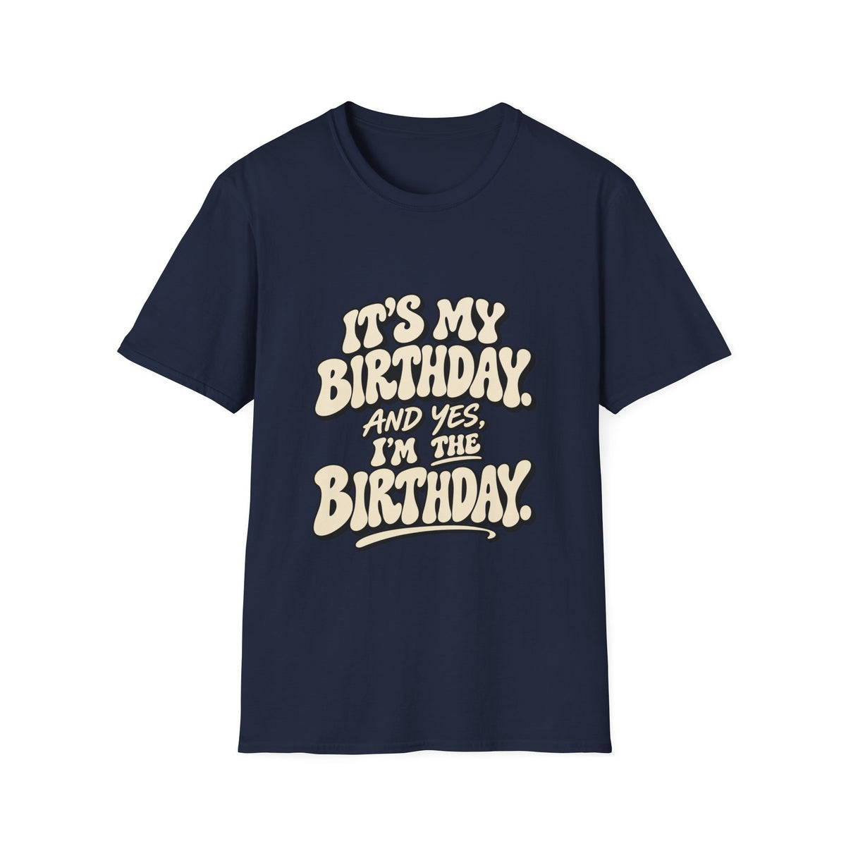 Birthday Graphic T-Shirt — “It’s My Birthday (And Yes I’m The Birthday)”