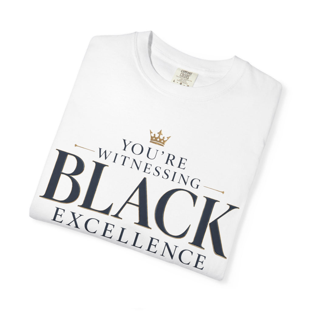 T-Shirt — "You’re Witnessing Black Excellence" Graphic Tee