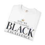 T-Shirt — "You’re Witnessing Black Excellence" Graphic Tee