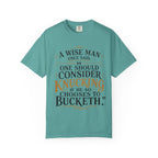 T-Shirt — "A Wise Man Once Said: One Should Consider Knucking if He So Chooses to Bucketh" Typography Design