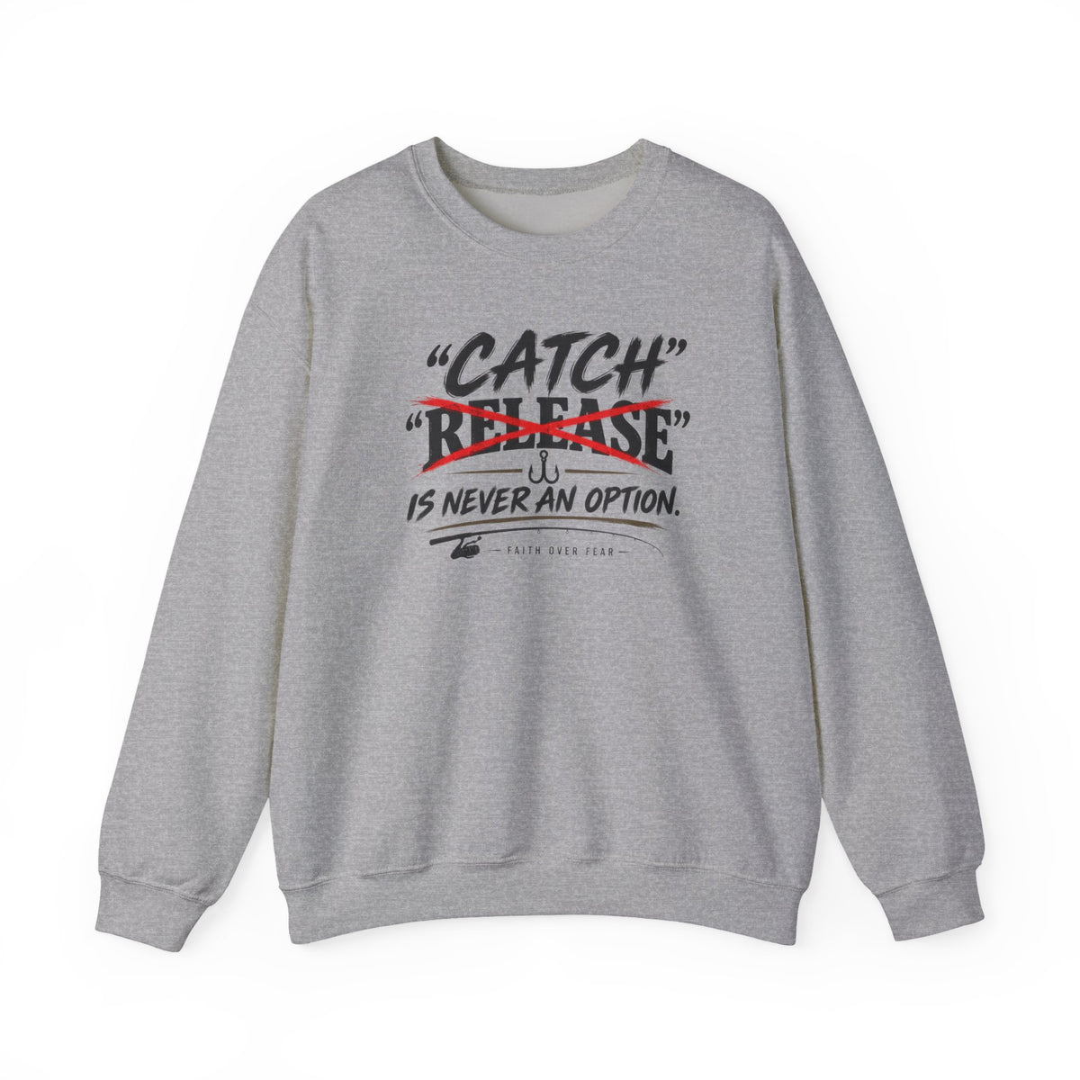 Catch Is Never An Option Crewneck Sweatshirt