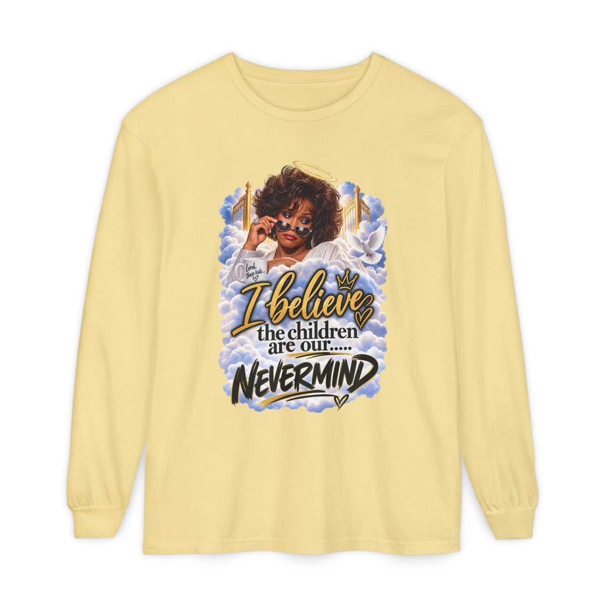 I Believe the Children Are Our... Nevermind Long Sleeve Tee