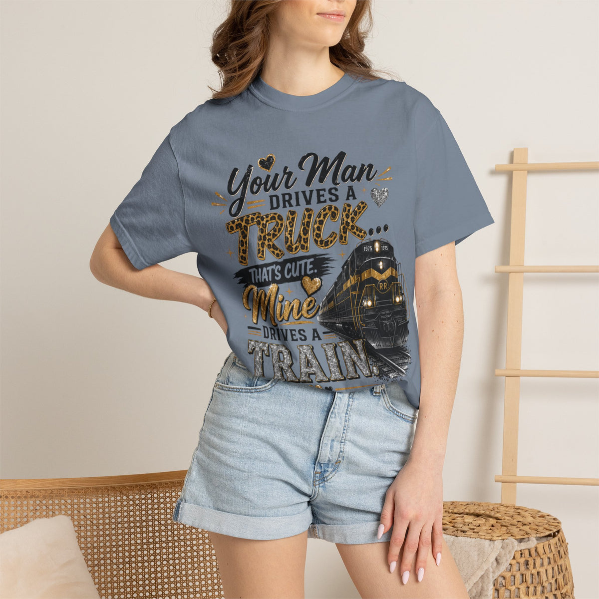 Train Driver Tee — "Your Man Drives a Truck That's Cute, Mine Drives a Train" Graphic T-Shirt