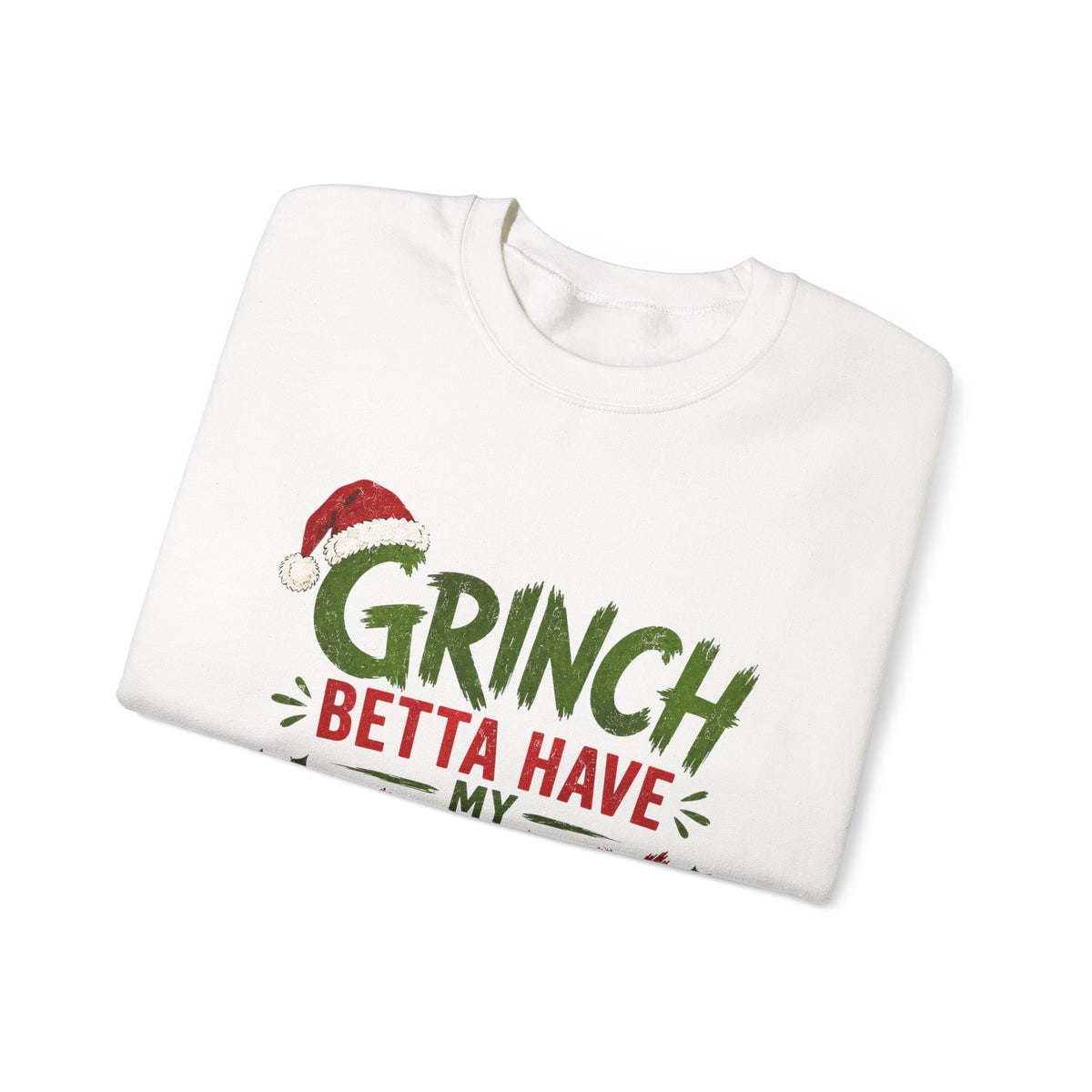 Grinch Betta Have My Money Sweatshirt