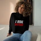 I Ride Shotgun Cropped Hoodie — Women's Black Crop Hooded Sweatshirt with Bold Text