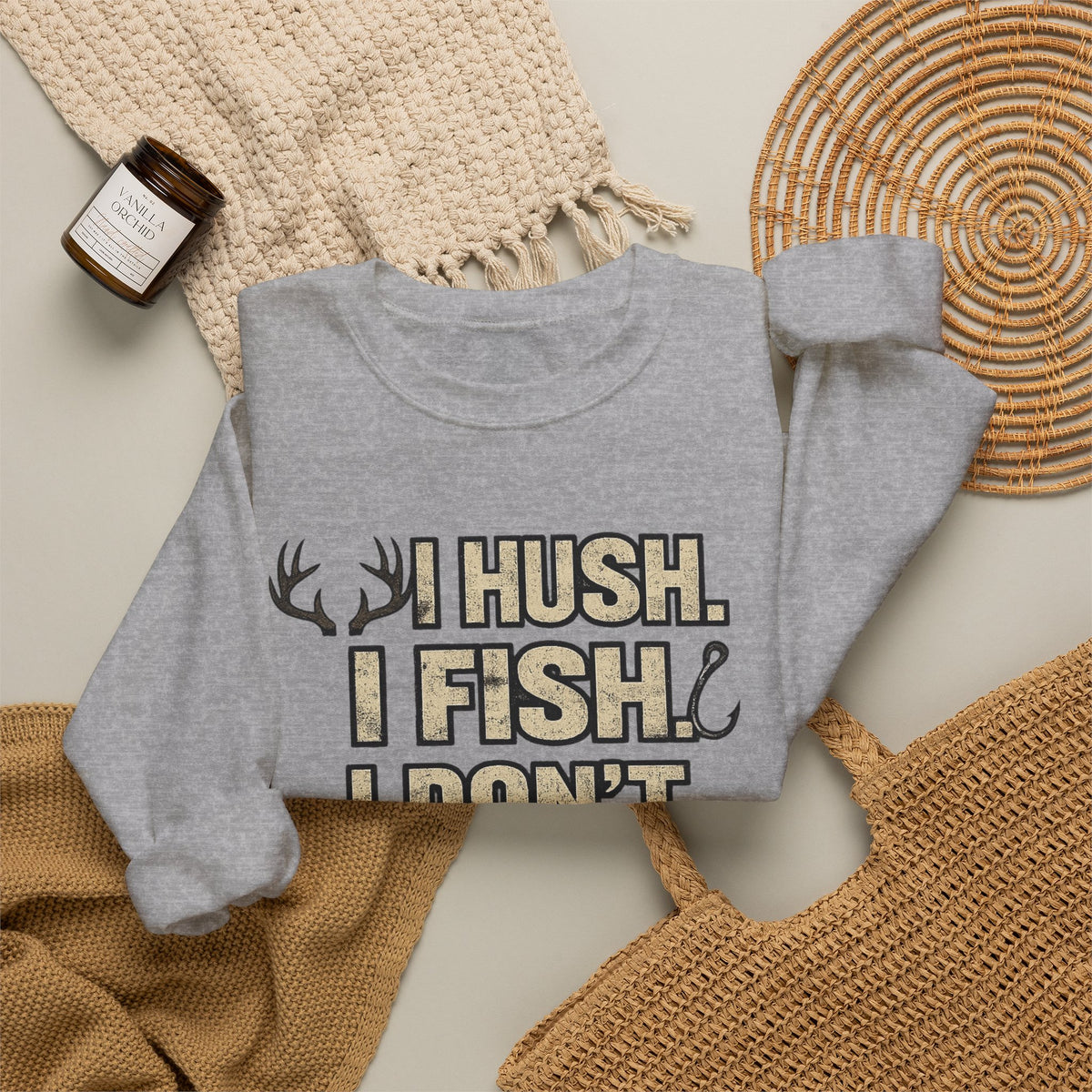 Fishing Crewneck Sweatshirt — "I Hush. I Fish. I Don't Argue." Graphic Pullover for Anglers