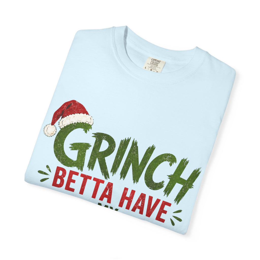 Grinch Betta Have My Money T-Shirt