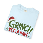 Grinch Betta Have My Money T-Shirt