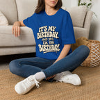 Birthday Graphic T-Shirt — “It’s My Birthday (And Yes I’m The Birthday)”