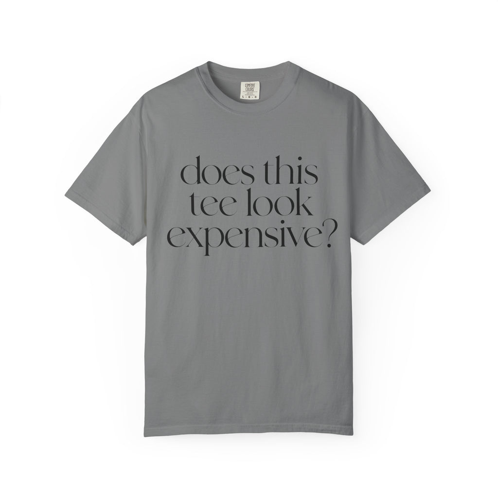 T-Shirt — "Does This Tee Look Expensive?" Minimal Script Graphic Tee