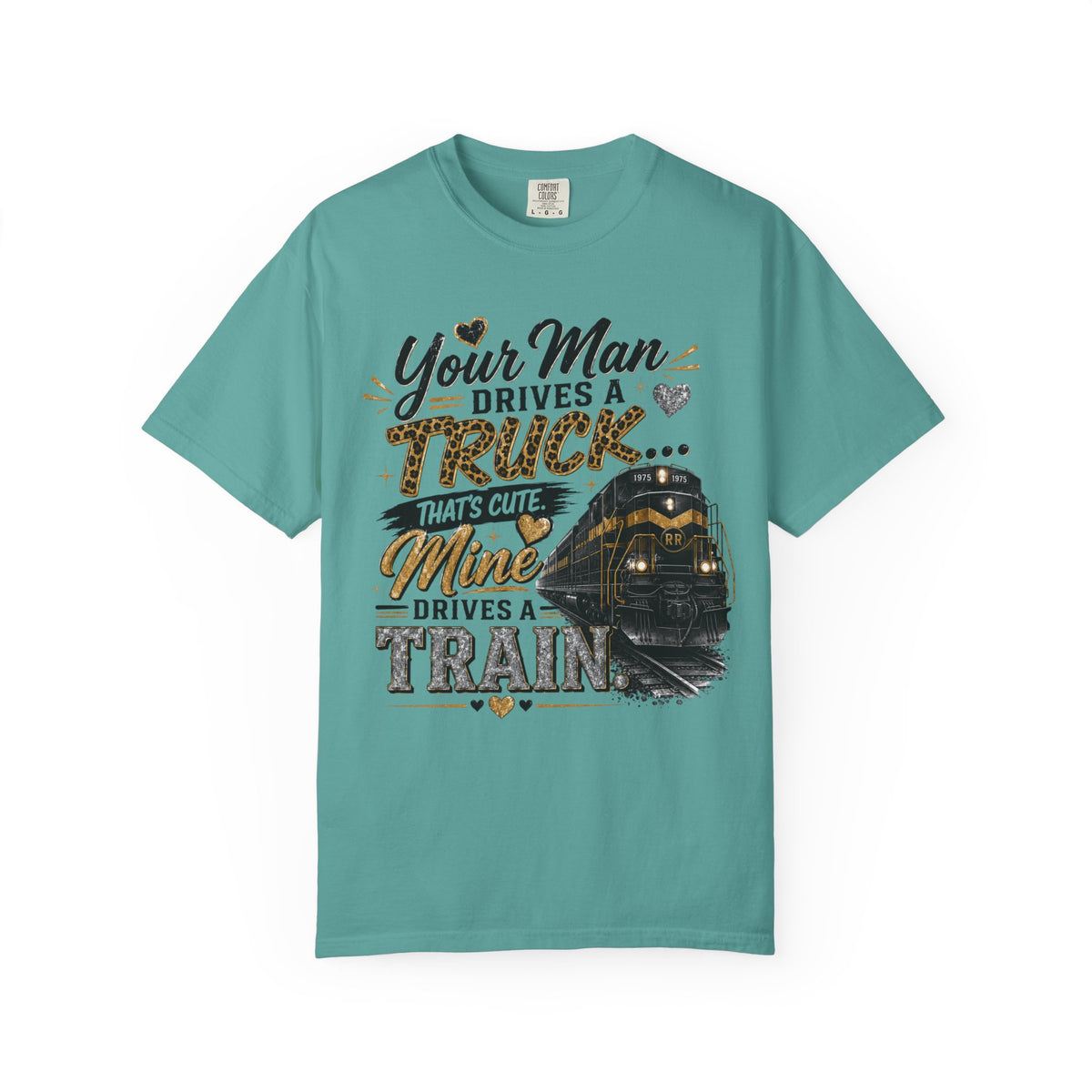 Train Lover T-Shirt – “Your Man Drives a Truck, Mine Drives a Train” Graphic Tee