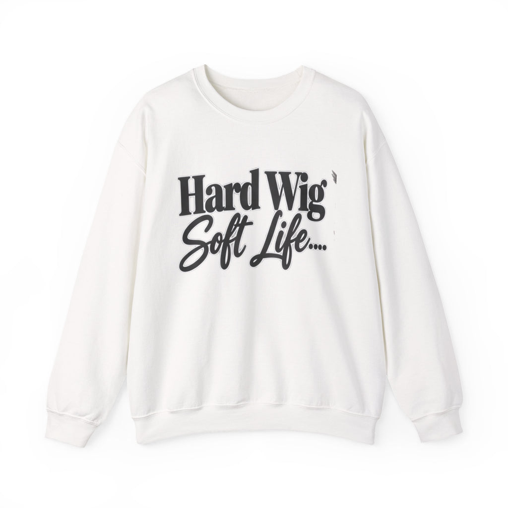 Hard Wig Soft Life Crewneck Sweatshirt