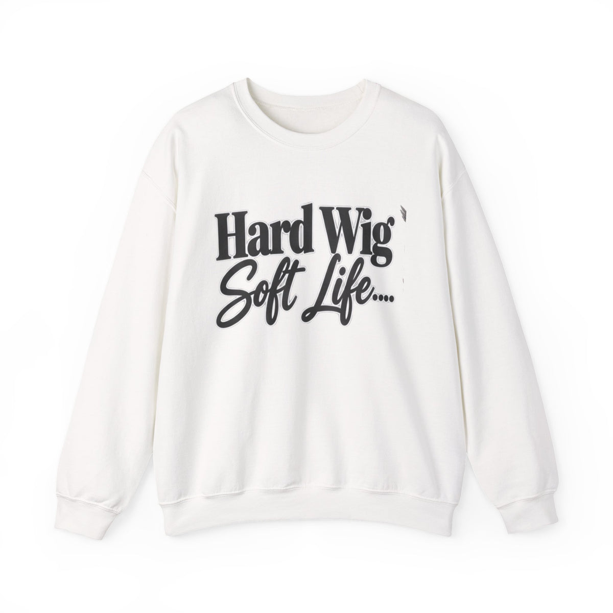 Hard Wig Soft Life Crewneck Sweatshirt