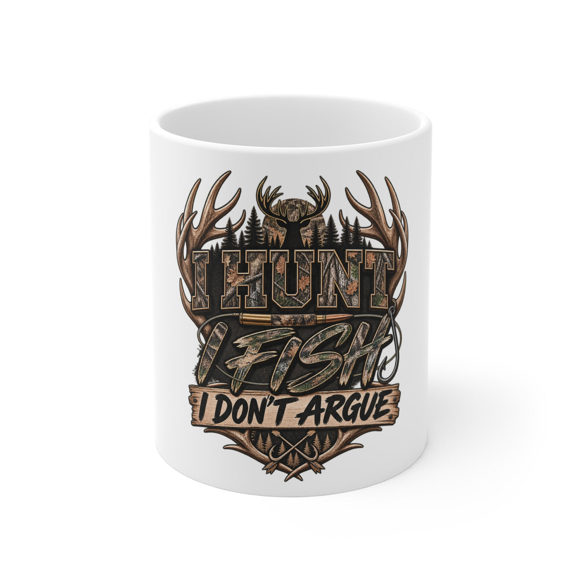 Hunt Fish I Don't Argue 11oz Mug — Hunting & Fishing Camo Coffee Cup