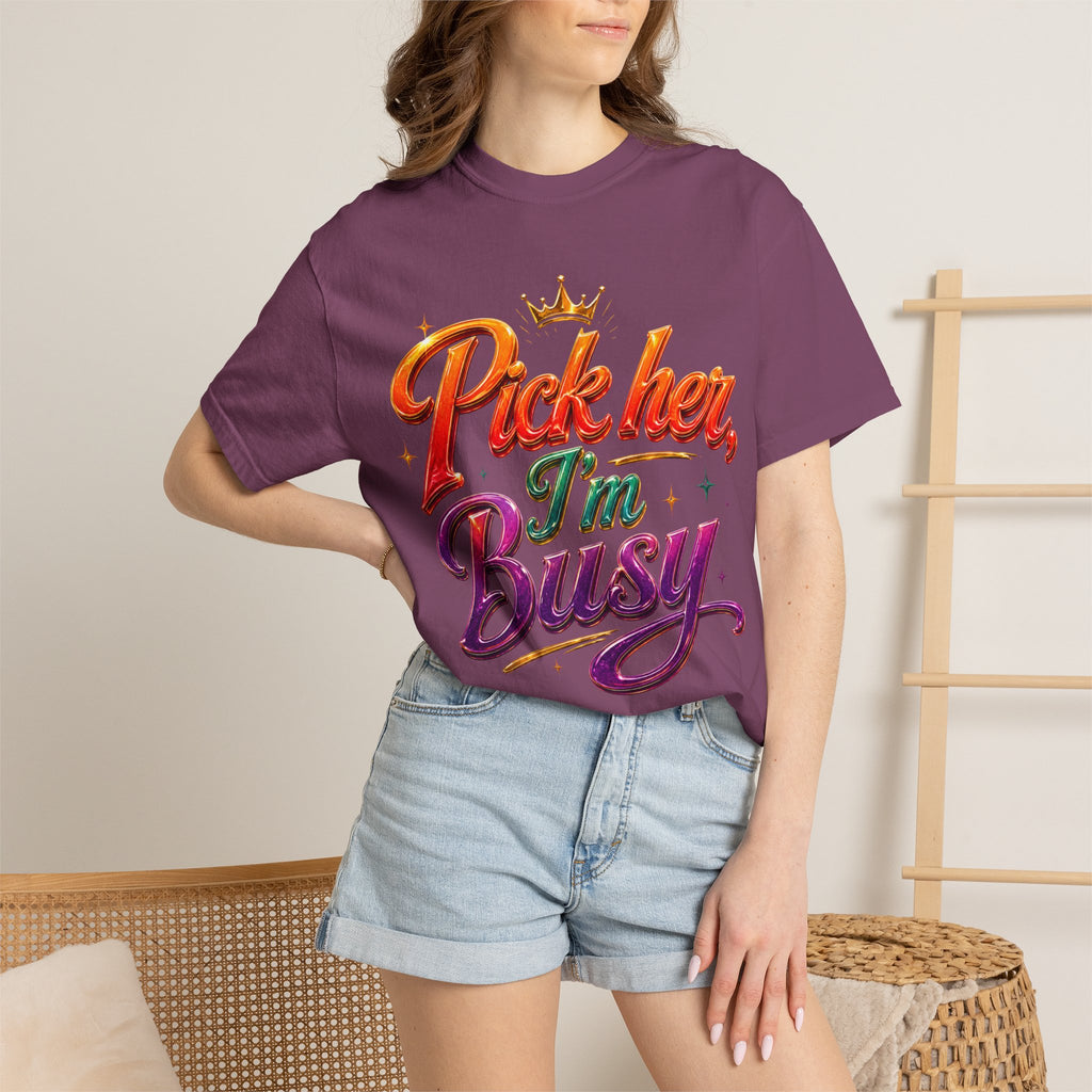 Pick Her I'm Busy T-Shirt — Bold Retro Script Graphic Tee for Confident Women